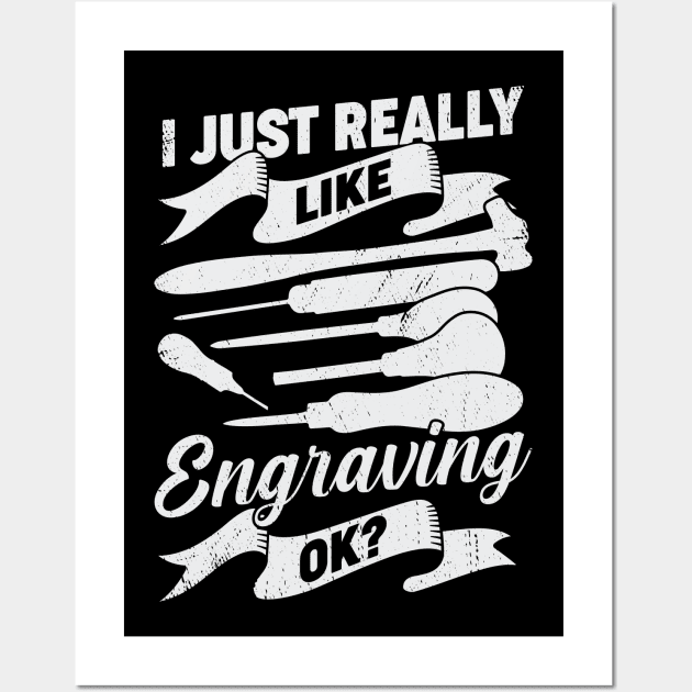 I Just Really Like Engraving OK Hand Engraver Gift Wall Art by Dolde08